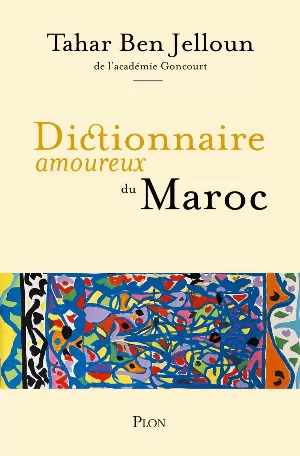 Tahar Ben Jelloun - Dictionnaire amoureux du Maroc